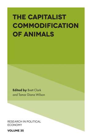 The Capitalist Commodification of Animals de Brett Clark