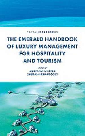 The Emerald Handbook of Luxury Management for Hospitality and Tourism de Anupama S. Kotur