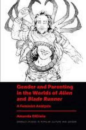 Gender and Parenting in the Worlds of Alien and – A Feminist Analysis de Amanda Digioia