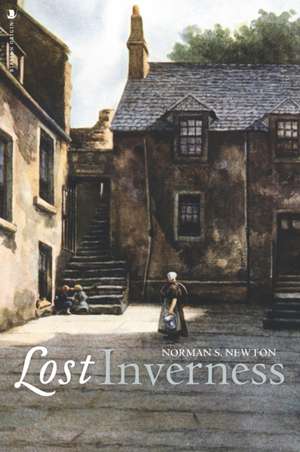 Lost Inverness de Norman S. Newton