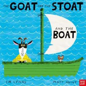 The Goat and the Stoat and the Boat de Em Lynas