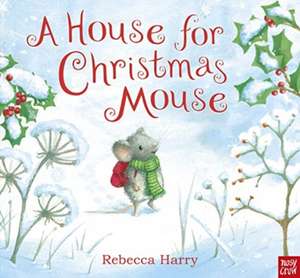 A House for Christmas Mouse de Rebecca Harry