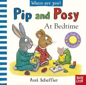 Pip and Posy: Where are you? At Bedtime (A Felt Flaps Book) de Axel Scheffler