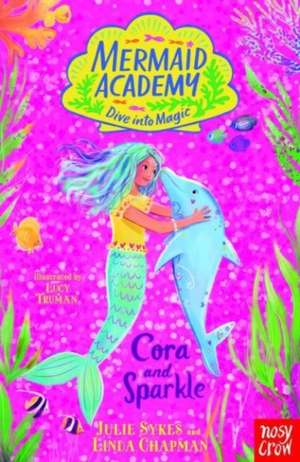 Mermaid Academy: Cora and Sparkle de Julie Sykes