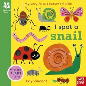 National Trust: My Very First Spotter's Guide: I Spot a Snail de Kay Vincent