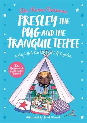 Presley the Pug and the Tranquil Teepee de Karen Treisman