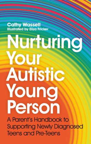 Nurturing Your Autistic Young Person de Cathy Wassell