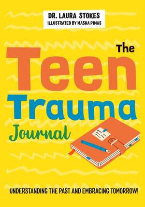 The Teen Trauma Journal de Laura Stokes