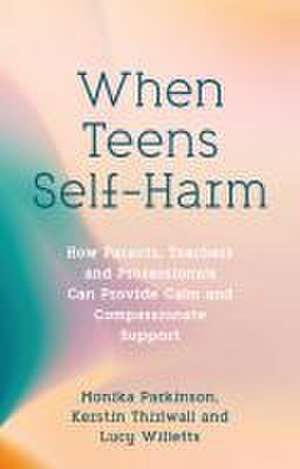 When Teens Self-Harm de Kerstin Thirlwall