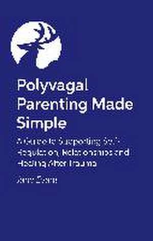 Polyvagal Parenting Made Simple de Jane Evans