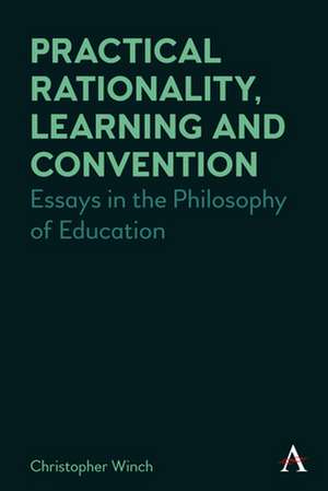 Practical Rationality, Learning and Convention de Christopher Winch