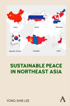 Sustainable Peace in Northeast Asia de Yong-SHik Lee