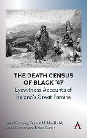 Death Census of Black '47: Eyewitness Accounts of Ireland's Great Famine de Donald M. MacRaild