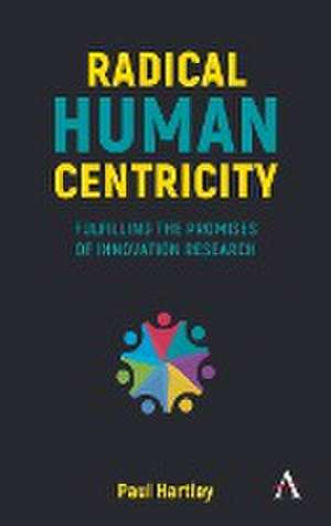 Radical Human Centricity de Paul Hartley