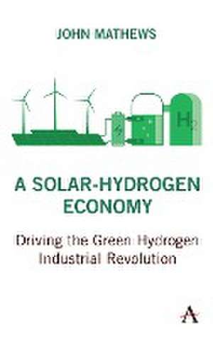 A Solar-Hydrogen Economy de John Mathews