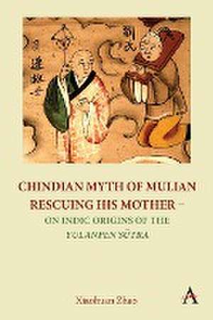 Chindian Myth of Mulian Rescuing His Mother - On Indic Origins of the Yulanpen S¿tra de Xiaohuan Zhao