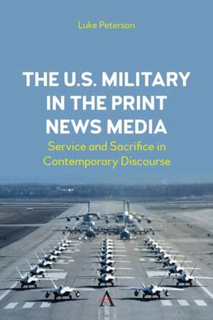 The U.S. Military in the Print News Media de Luke Peterson