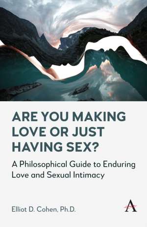 Are You Making Love or Just Having Sex? de Elliot D Cohen