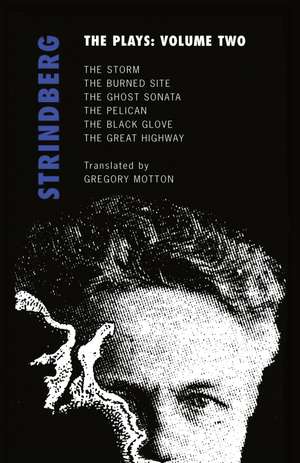 Strindberg: The Plays: Volume Two: The Storm; The Burned Site; The Ghost Sonata; The Pelican de August Strindberg