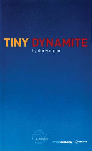 Tiny Dynamite de Abi Morgan