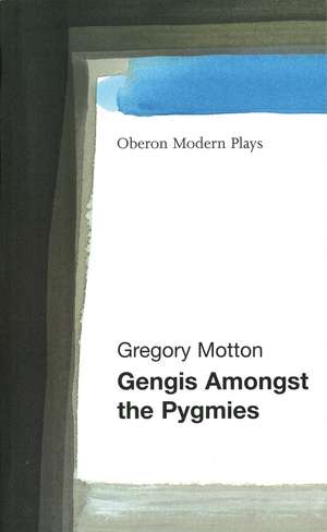 Gengis Among the Pygmies de Gregory Motton