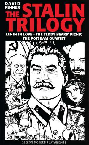 The Stalin Trilogy: Lenin in Love / The Teddy Bears' Picnic / The Potsdam Quartet de David Pinner