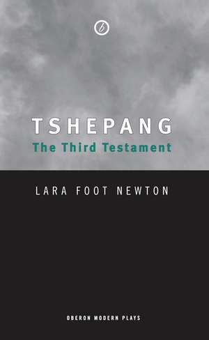 Tshepang: The Third Testament de Lara Foot Newton