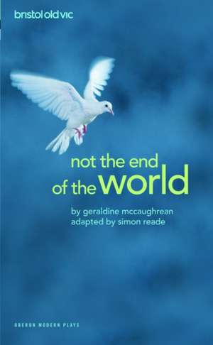 Not the End of the World de Geraldine McCaughrean