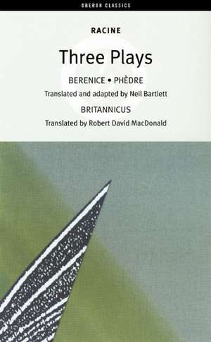 Three Plays (Racine): Berenice, Phèdre, Britannicus de Jean Racine