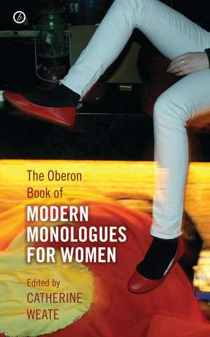 The Oberon Book of Modern Monologues for Women: Volume One de Catherine Weate