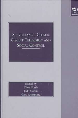 Surveillance, Closed Circuit Television and Social Control de Clive Norris