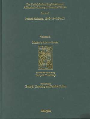 Mother’s Advice Books: Printed Writings 1500–1640: Series I, Part Two, Volume 8 de Betty S. Travitsky