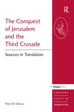 The Conquest of Jerusalem and the Third Crusade: Sources in Translation de Peter W. Edbury