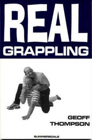 Real Grappling de Geoff Thompson