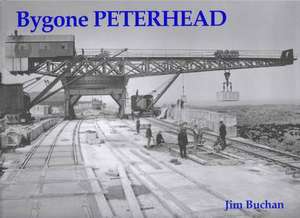 Bygone Peterhead de Jim Buchan