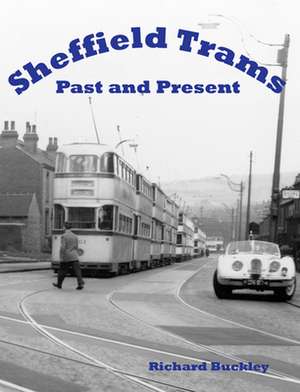 Sheffield Trams Past and Present de Richard Buckley