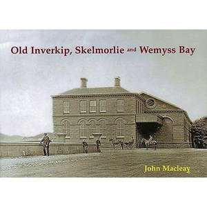 Old Inverkip, Skelmorlie and Wemyss Bay de John Macleay