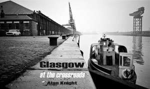 Glasgow at the Crossroads de Alan Knight