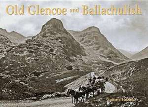 Old Glencoe and Ballachulish de GUTHRIE HUTTON