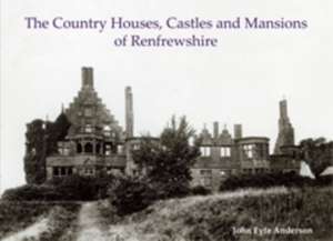 Country Houses, Castles and Mansions of Renfrewshire de John Fyfe Anderson