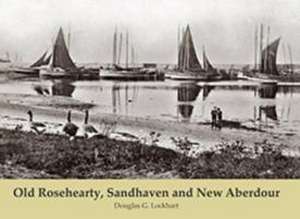 Old Rosehearty, Sandhaven and New Aberdour de Douglas Lockhart