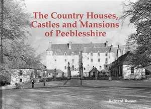 The Country Houses, Castles and Mansions of Peeblesshire de Bernard Byrom