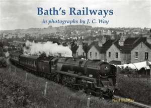 Bath's Railways in photographs by J.C. Way de Neil Butters