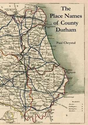 Place Names of County Durham de Paul Chrystal