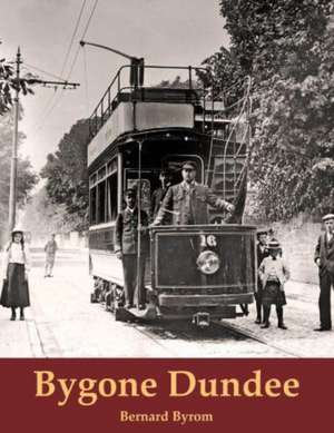 Bygone Dundee de Bernard Byrom