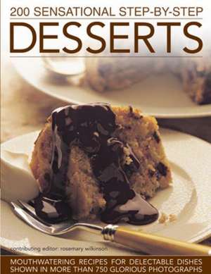 200 Sensational Step-By-Step Desserts de Rosemary Wilkinson