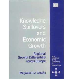 Knowledge Spillovers and Economic Growth – Regional Growth Differentials across Europe de Marjolein C.j. Caniëls