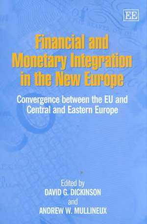 Financial and Monetary Integration in the New Eu – Convergence Between the EU and Central and Eastern Europe de David G. Dickinson