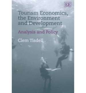 Tourism Economics, the Environment and Developme – Analysis and Policy de Clem Tisdell