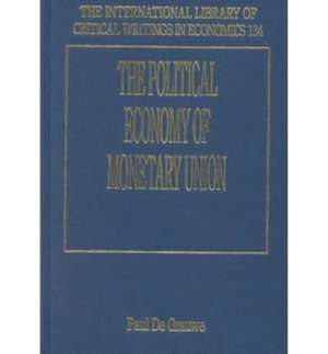 The Political Economy of Monetary Union de Paul De Grauwe